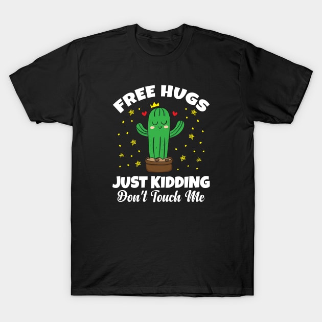 Free Hug Just Kidding Don't Touch Me Funny Cute Cactus Gift T-Shirt by Herotee